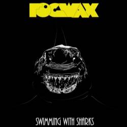 Fogwax : Swimming with Sharks